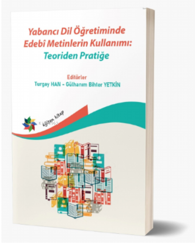 Yabancı Dil Öğretiminde Edebî Metinlerin Kullanımı: Teoriden Pratiğe |