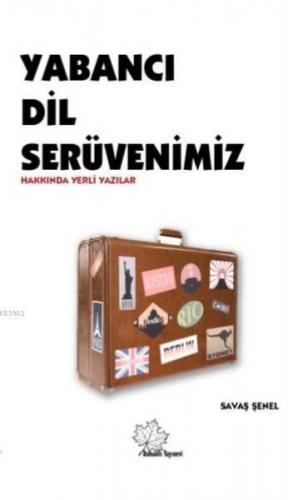 Yabancı Dil Serüvenimiz | Savaş Şenel | Asmaaltı Yayınevi