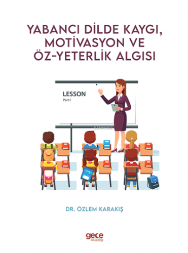 Yabancı Dilde Kaygı, Motivasyon ve Öz-yeterlik Algısı | Özlem Karakış 