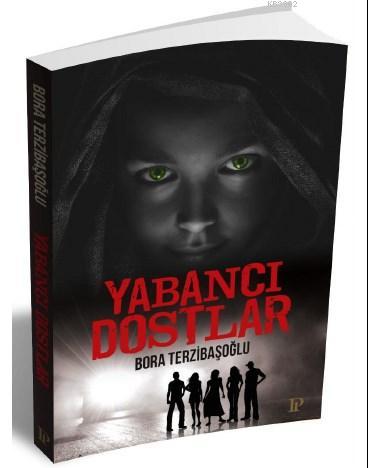 Yabancı Dostlar | Bora Terzibaşoğlu | Potink Kitap