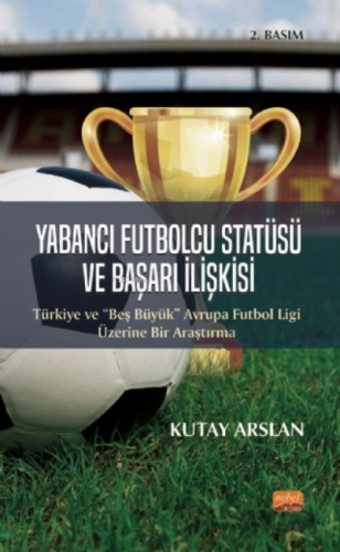 Yabancı Futbolcu Statüsü ve Başarı İlişkisi | Kutay Arslan | Nobel Bil