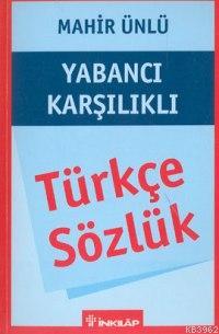 Yabancı Karşılıklı Türkçe Sözlük | Mahir Ünlü | İnkılâp Kitabevi