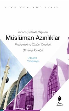 Yabancı Kültürde Yaşayan Müslüman Azınlıklar | Abuzer Yücekaya | Çıra 