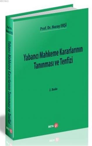 Yabancı Mahkeme Kararlarının Tanınması ve Tenfizi | Nuray Ekşi | Beta 