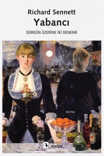 Yabancı; Sürgün Üzerine İki Deneme | Richard Sennett | Metis Yayıncılı