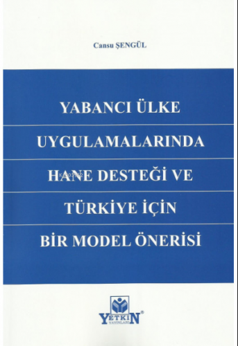 Yabancı Ülke Uygulamalarında Hane Desteği ve Türkiye İçin Bir Model Ön