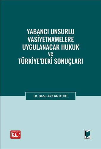 Yabancı Unsurlu Vasiyetnamelere Uygulanacak Hukuk ve Türkiye’deki Sonu