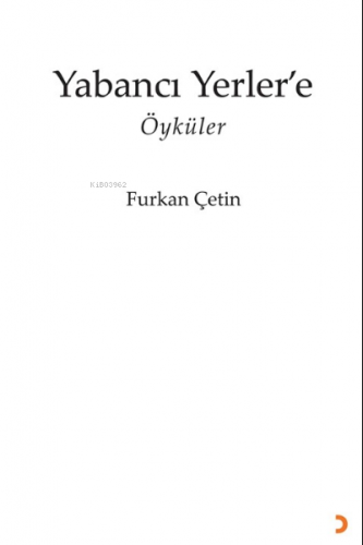 Yabancı Yerler’e | Furkan Çetin | Cinius Yayınları