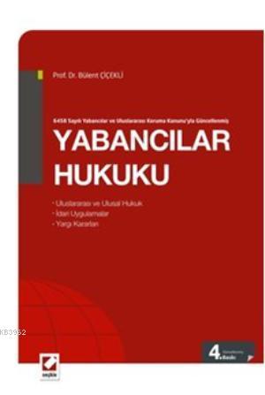 Yabancılar Hukuku | Bülent Çiçekli | Seçkin Yayıncılık