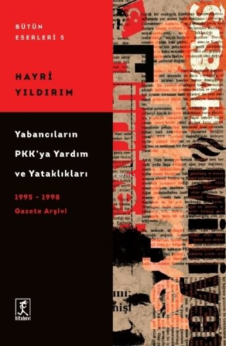 Yabancıların PKK'ya Yardım ve Yataklıkları - 1995-1998 Gazete Arşivi |