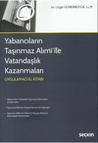 Yabancıların Taşınmaz Alımı ile Vatandaşlık Kazanmaları Uygulamacı El 