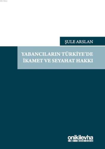 Yabancıların Türkiye'de İkamet ve Seyahat Hakkı | Şule Arslan | On İki