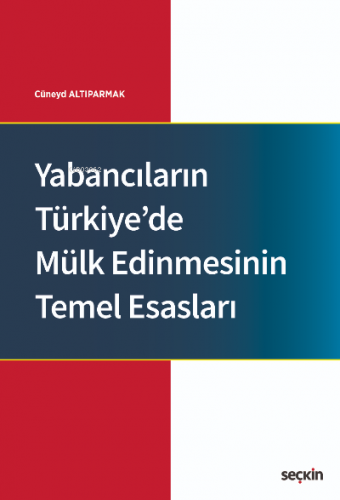 Yabancıların Türkiye'de Mülk Edinmesinin Temel Esasları | Cüneyd Altıp