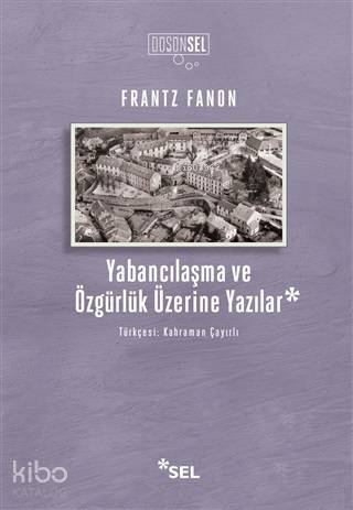 Yabancılaşma ve Özgürlük Üzerine Yazılar | Frantz Fanon | Sel Yayıncıl