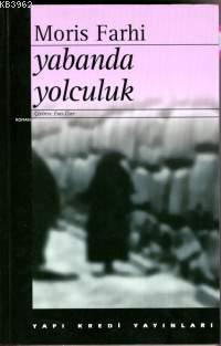 Yabanda Yolculuk | Moris Farhi | Yapı Kredi Yayınları ( YKY )