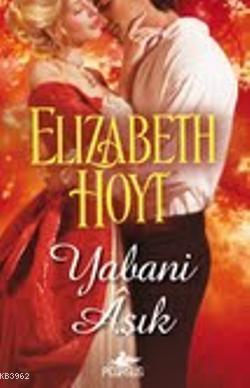 Yabani Aşık | Elizabeth Hoyt | Pegasus Yayıncılık