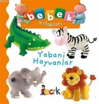 Yabani Hayvanlar - Bebek Kitapları | Nathalie Belineau | Bıcırık Yayın