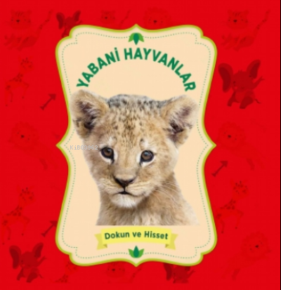 Yabani Hayvanlar – Dokun Ve Hisset | Emine Ulusoy | 0-6 Yaş Yayınları