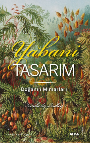 Yabani Tasarım;Doğanın Mimarları | Kimberly Ridley | Alfa Basım Yayım 