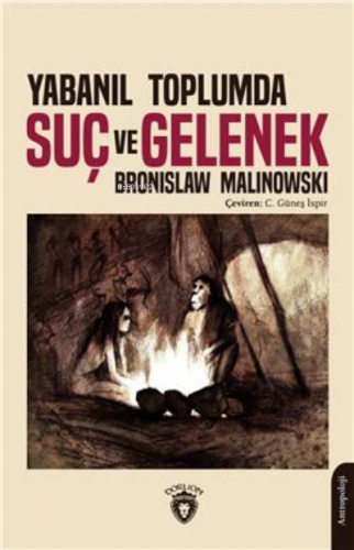 Yabanıl Toplumda Suç Ve Gelenek | Bronislaw Malinowski | Dorlion Yayın