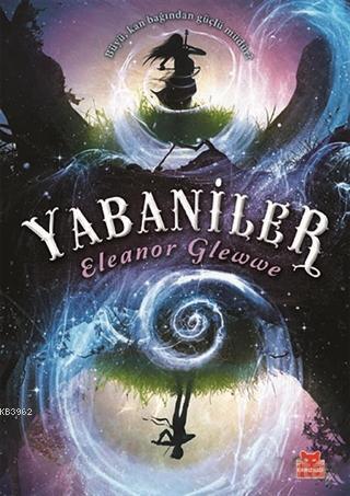 Yabaniler | Eleanor Glewwe | Kırmızıkedi Yayınevi