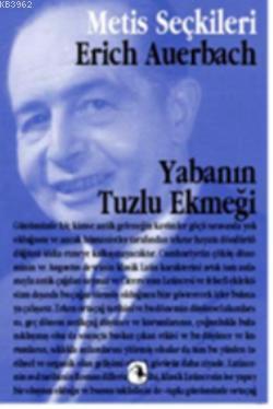 Yabanın Tuzlu Ekmeği; Erich Auerbachtan Seçme Yazılar | Erich Auerbach