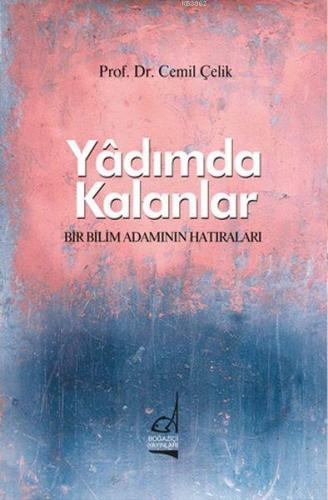 Yadımda Kalanlar; Bir Bilim Adamının Hatıraları | Cemil Çelik | Boğazi