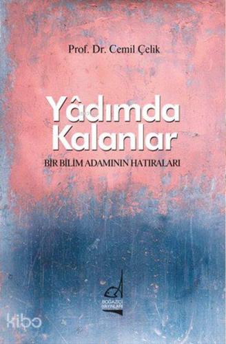 Yadımda Kalanlar; Bir Bilim Adamının Hatıraları | Cemil Çelik | Boğazi