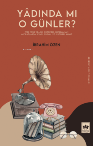 Yâdında Mı O Günler? | İbrahim Özen | Ötüken Neşriyat