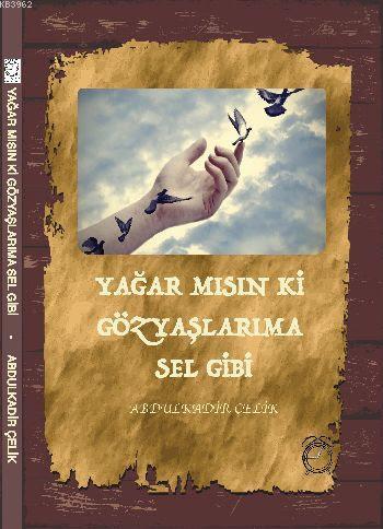 Yağar mısın ki Gözyaşlarıma Sel Gibi | Abdulkadir Çelik | Kitap Saati 