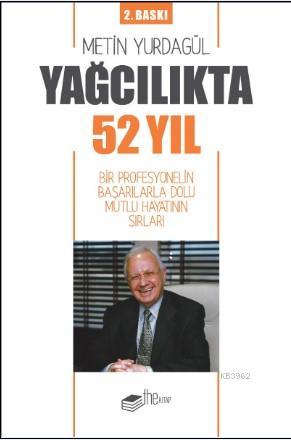 Yağcılıkta 52 Yıl; Bir Profesyonelin Başarılarla Dolu Mutlu Hayatının 