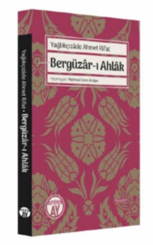 Yağlıkçızâde Ahmet Rifat;Bergüzâr-ı Ahlâk | Mahmut Emre Arslan | Büyüy