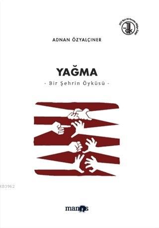 Yağma - Bir Şehrin Öyküsü | Adnan Özyalçıner | Manos Yayınları