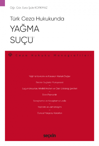 Yağma Suçu;Türk Ceza Hukukunda Yağma Suçu | Esra Şule Korkmaz | Seçkin