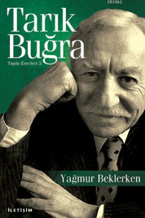 Yağmur Beklerken | Tarık Buğra | İletişim Yayınları