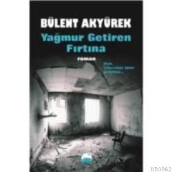 Yağmur Getiren Fırtına | Bülent Akyürek | Kent Kitap