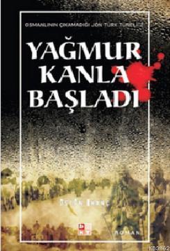 Yağmur Kanla Başladı; Osmanlının Çıkamadığı Jön Türk Tüneli 2 | Üstün 