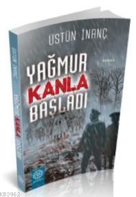 Yağmur Kanla Başladı | Üstün İnanç | Mihrabat Yayınları