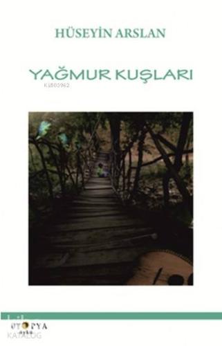 Yağmur Kuşları | Hüseyin Arslan | Ütopya Yayınevi