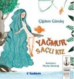 Yağmur Saçlı Kız | Çiğdem Güneş | Tudem Yayınları - Kültür