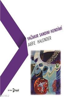 Yağmur Sandım Kendimi | Arife Kalender | Hayal Yayıncılık