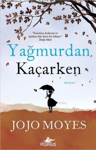 Yağmurdan Kaçarken | Jojo Moyes | Pegasus Yayıncılık