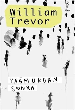 Yağmurdan Sonra | William Trevor | Yüz Kitap