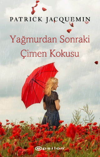 Yağmurdan Sonraki Çimen Kokusu | Patrick Jaquemin | Epsilon Yayınevi