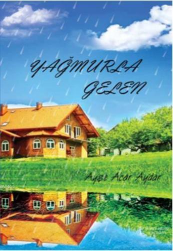 Yağmurla Gelen | Ayşe Acar Aydar | İkinci Adam Yayınları