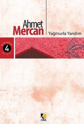 Yağmurla Yandım | Ahmet Mercan | Çıra Yayınları