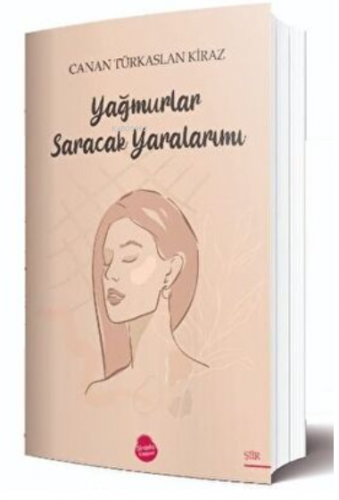 Yağmurlar Saracak Yaralarımı | Canan Türkarslan Kiraz | Sinada Kitap