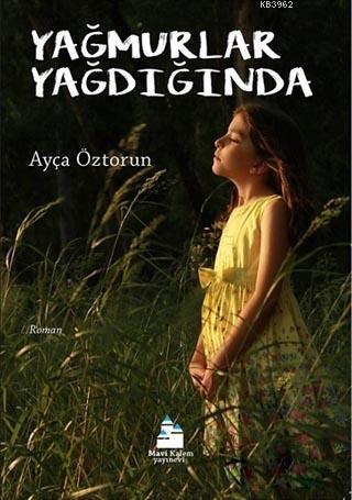 Yağmurlar Yağdığında | Ayça Öztorun | Mavi Kalem Yayınları