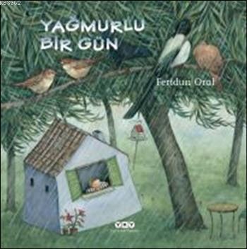 Yağmurlu Bir Gün (Ciltli); 3 - 8 Yaş | Feridun Oral | Yapı Kredi Yayın