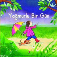 Yağmurlu Bir Gün | Anna Milbourne | Tübitak